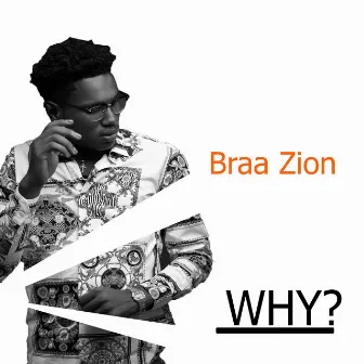 Why by Braa Zion