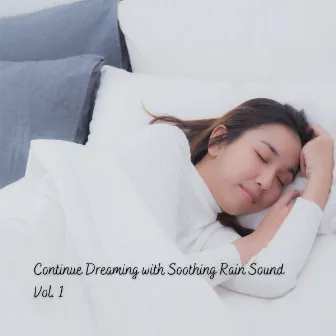 Continue Dreaming with Soothing Rain Sound Vol. 1 by Sleep Recording Studios