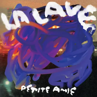 La Lave by Petite Amie