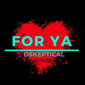 FOR YA by Oskeptical