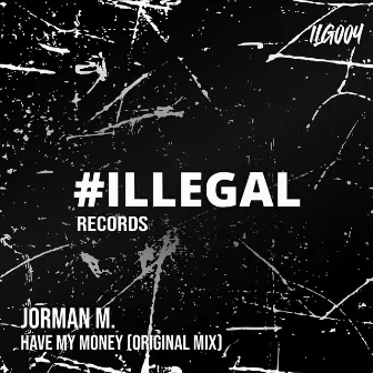 Have My Money (Original Mix) by Jorman M.