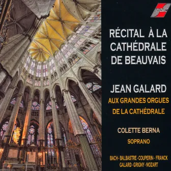 Récital à la Cathédrale de Beauvais (Jean Galard aux Grandes Orgues de la Cathédrale) by Jean Galard