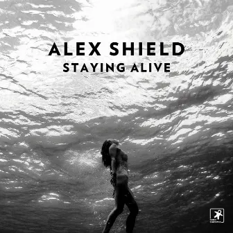 Staying Alive by Alex Shield