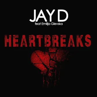 Heartbreaks (feat. Emilija Gievska) by Jay D.