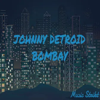 Bombay by Johnny Detroid