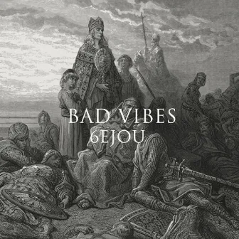 Bad Vibes by 6EJOU