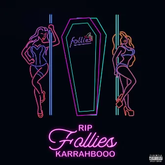 RIP FOLLIES by KARRAHBOOO