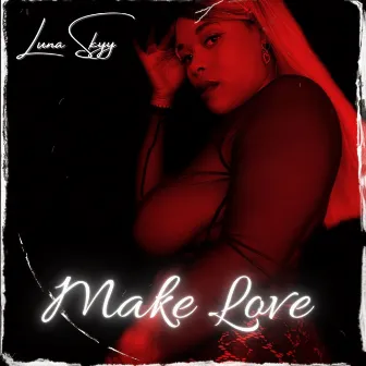 Make Love by Luna Skyy