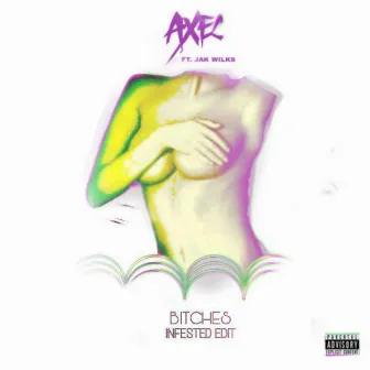 Bitches (feat. Jak Wilks) [Infested Edit] by AXEC