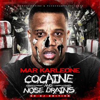 Cocaine And Nose Drains (No DJ Edition) by Mar Karleone