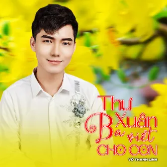 Thư Xuân Ba Viết Cho Con by Võ Thanh Linh ft Star Online