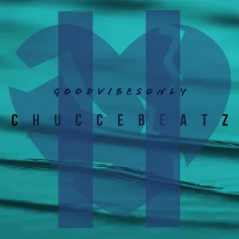 Good Vibes Only 2 by Chuccebeatz