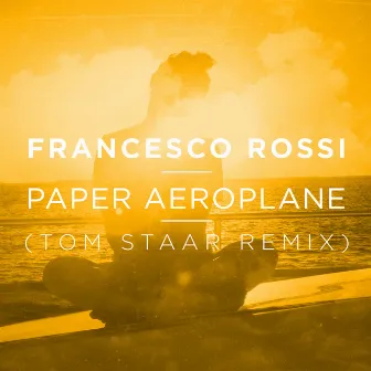 Paper Aeroplane (Tom Staar Remix) by Francesco Rossi