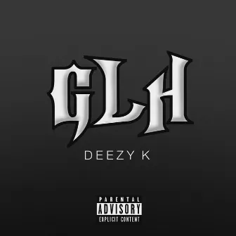 G.L.H by Deezy K