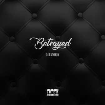 Betrayed by DJ Dream214