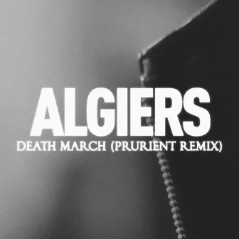 Death March (Prurient Remix) by Algiers