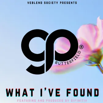 What I've Found by Gp Butterfield