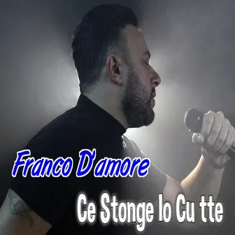 Ce stonge io cu tte by Franco D'Amore