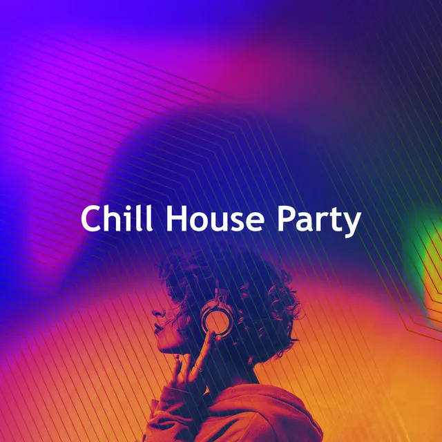 Chill House Party