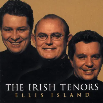 Ellis Island by The Irish Tenors