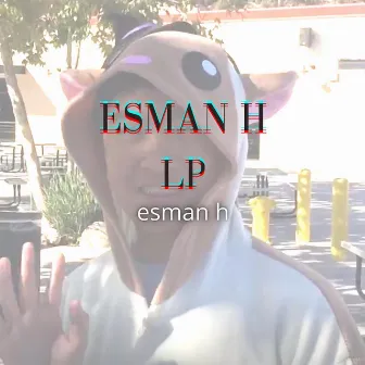 Esman H by Esman H