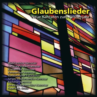 Glaubenslieder: Neue Kantaten zum Kirchenjahr by Camerata Vocale Hannover