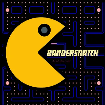 Bandersnatch by Dead Pharaoh