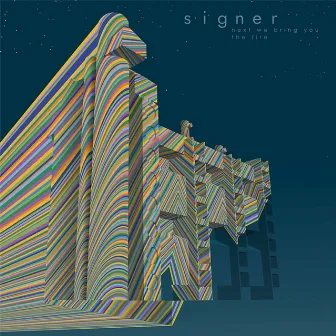 Next We Bring You The Fire by Signer