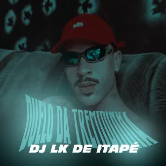 Duelo da Tremidinha by DJ LK DE ITAPE