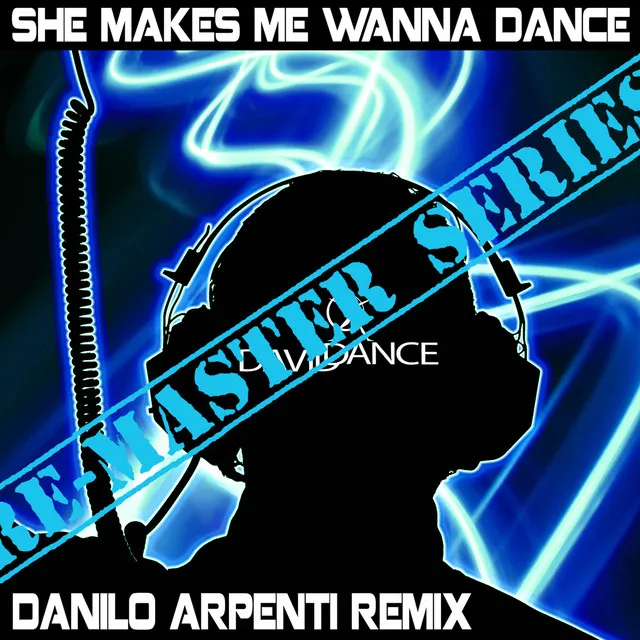 SHE MAKES ME WANNA DANCE - Danilo Arpenti Remix