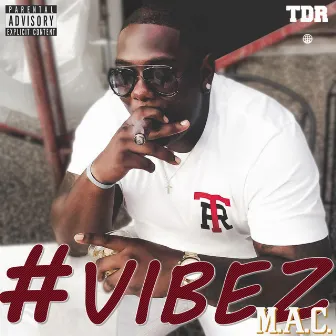 #Vibez by Mac Vibez