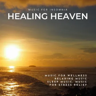 Healing Heaven (Music For Insomnia, Music For Wellness, Relaxing Music, Sleep Music, Music For Stress Relief) by Nirvana Cafe Ambient Healing Meditation Sounds