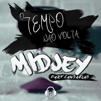 O Tempo Não Volta by Midjey