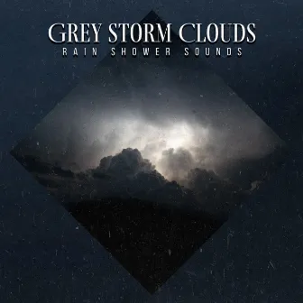 Grey Storm Clouds by Rain Shower Sounds