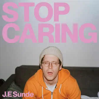 Stop Caring by J.E. Sunde