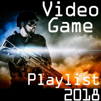 Video Game Playlist 2018 by Fandom Video Gamers