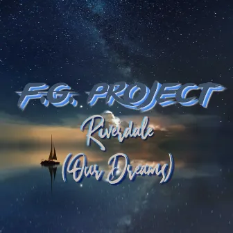 Riverdale (Our Dreams) by FG Project