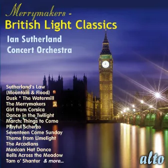 The Merrymakers - British Light Classics by Iain Sutherland Concert Orchestra