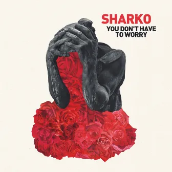 You Don't Have to Worry by Sharko