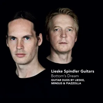 Bottom's Dream - Guitar duos by Lieske, Mingus & Piazzolla by Lieske Spindler Guitars