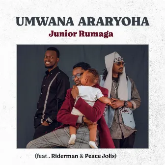 Umwana Araryoha by Junior Rumaga