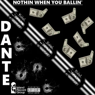 Nothin When You Ballin' by Dante