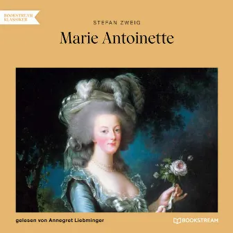 Marie Antoinette (Ungekürzt) by Annegret Liebminger