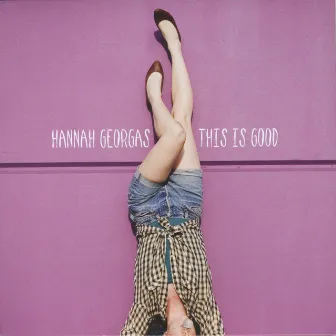 This Is Good by Hannah Georgas