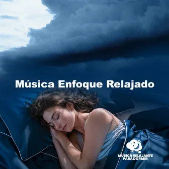 Música Enfoque Relajado by Musica Relajante Para Dormir