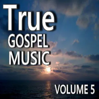 True Gospel Music, Vol. 5 by Mark Stone