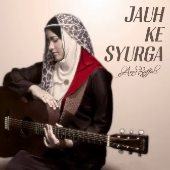 Jauh Ke Syurga by Ana Raffali