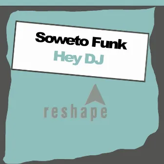 Hey D.J. by Soweto Funk