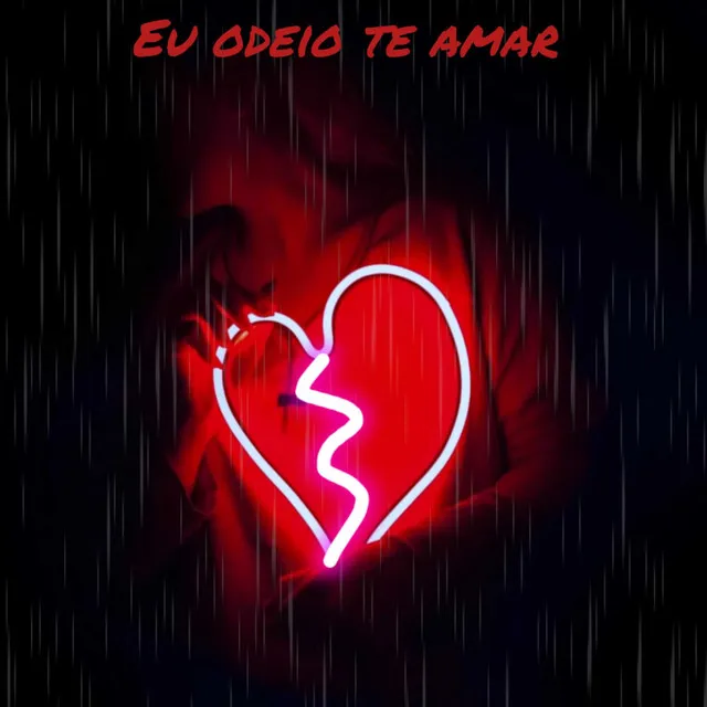 Eu Odeio Te Amar