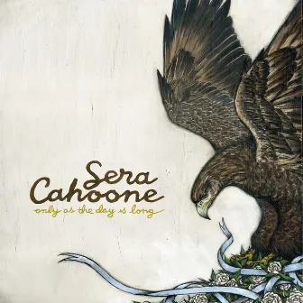 Only As The Day Is Long by Sera Cahoone